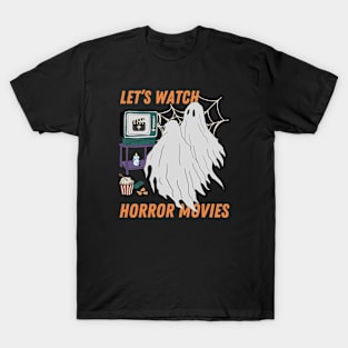 Let's Watch Horror Movies T-Shirt